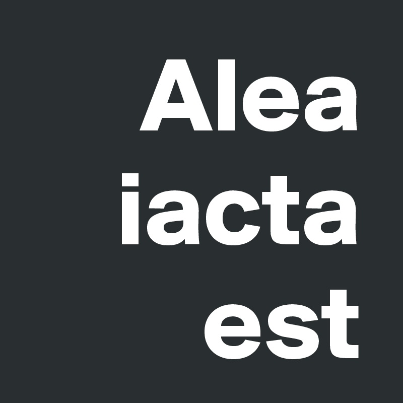 Alea iacta est