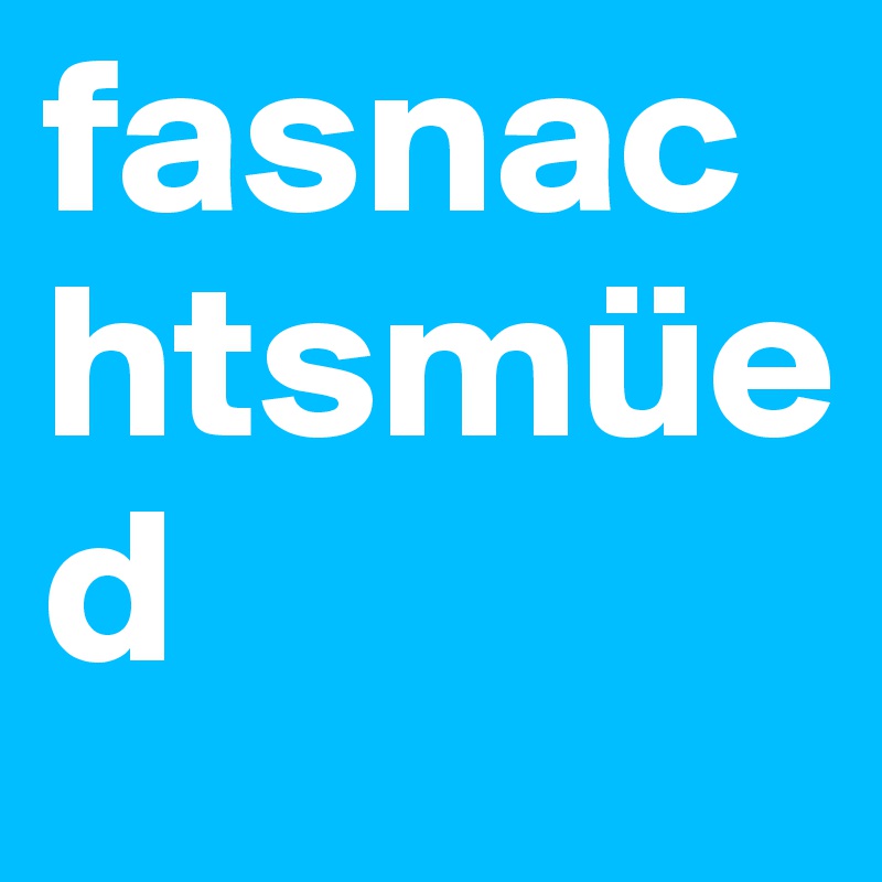 fasnachtsmüed