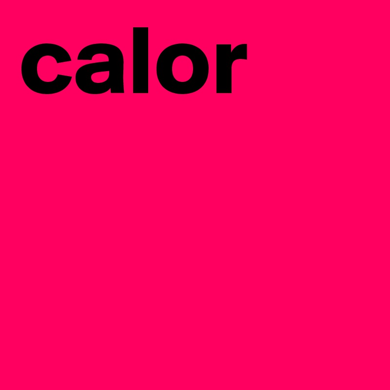 calor
