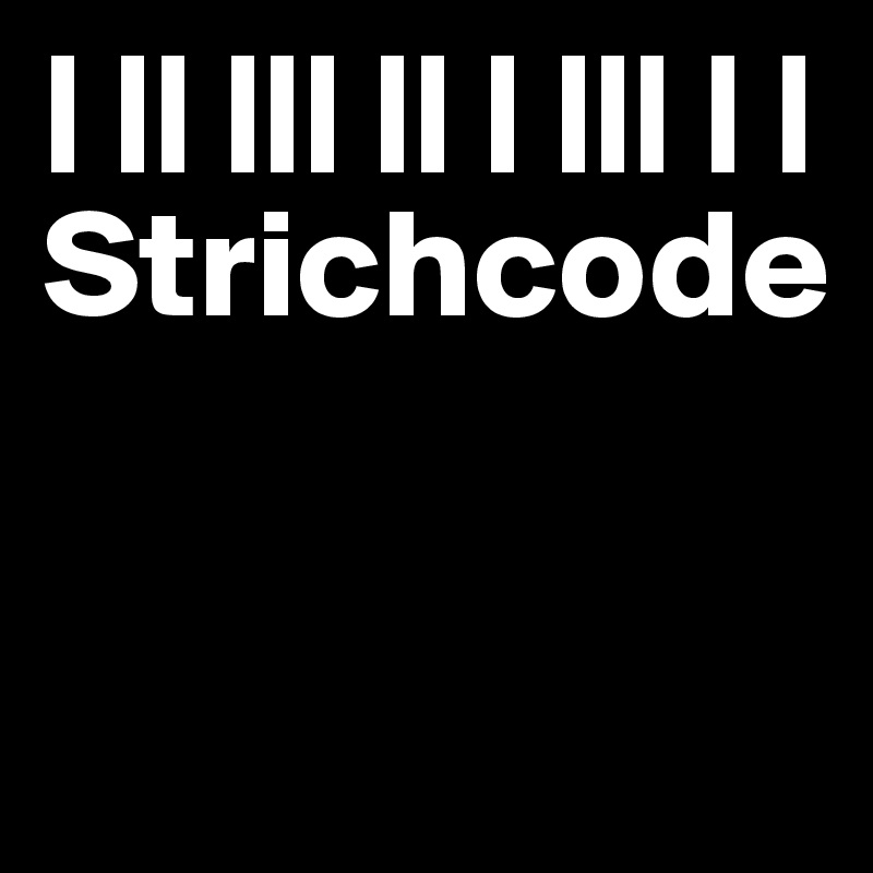 | || ||| || | ||| | |
Strichcode

