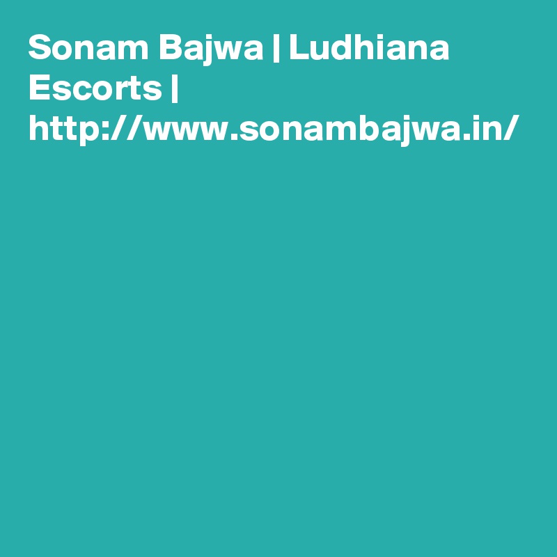 Sonam Bajwa | Ludhiana Escorts | http://www.sonambajwa.in/