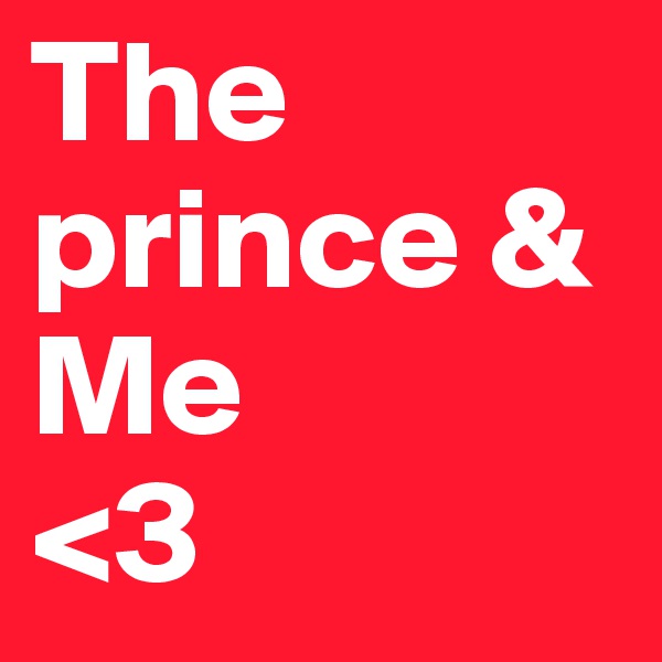 The prince & Me
<3
