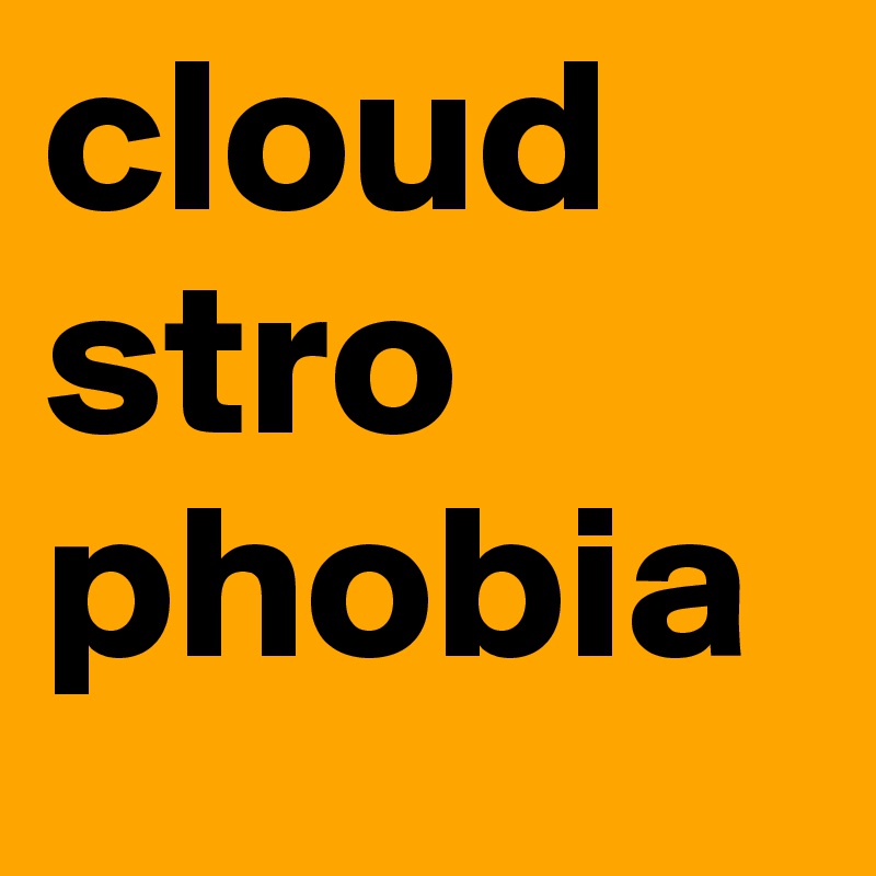 cloud stro phobia
