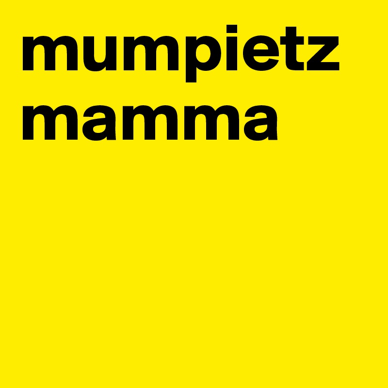 mumpietzmamma


