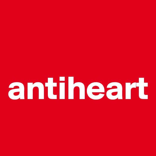 

antiheart

