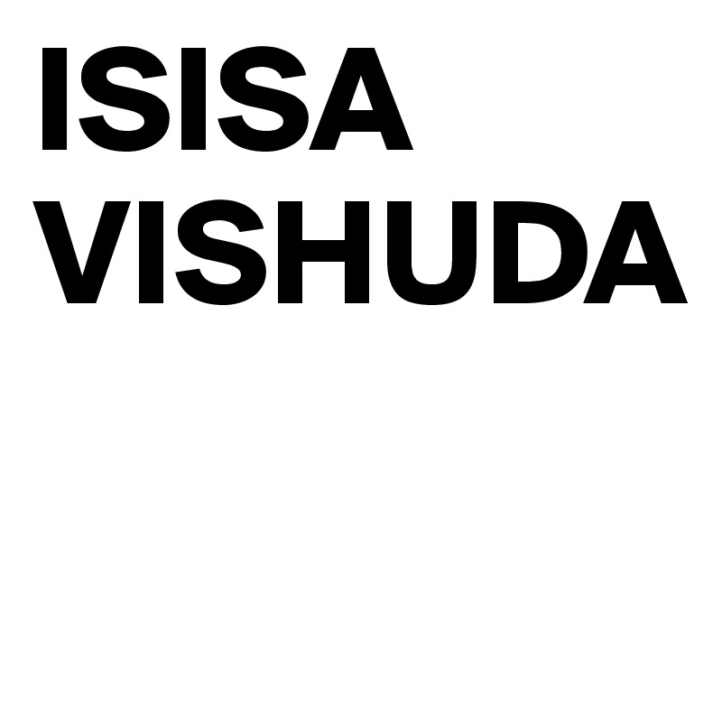 ISISA VISHUDA

