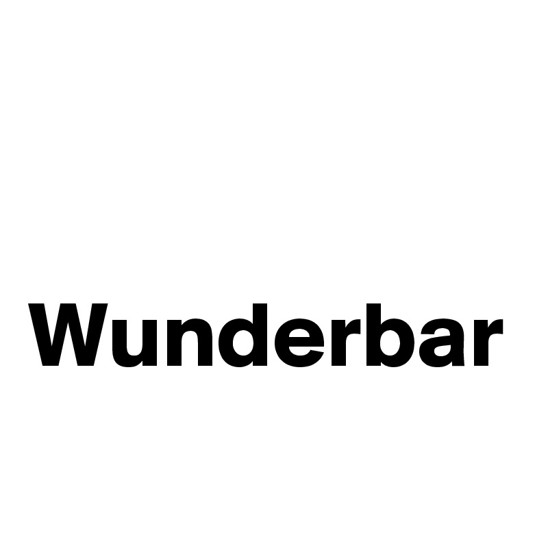

Wunderbar 