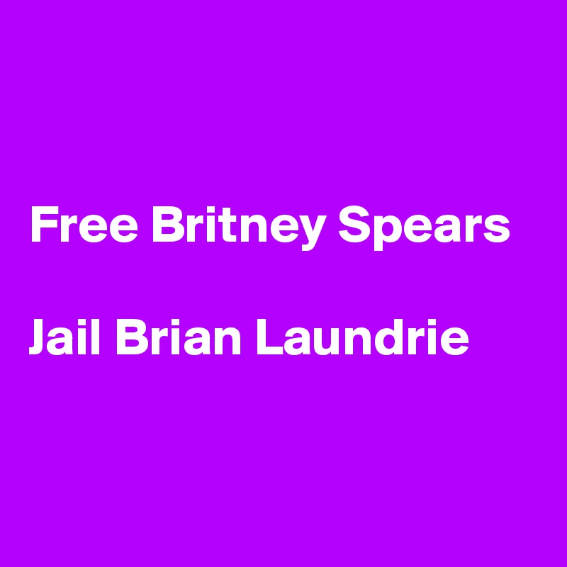 


Free Britney Spears

Jail Brian Laundrie


