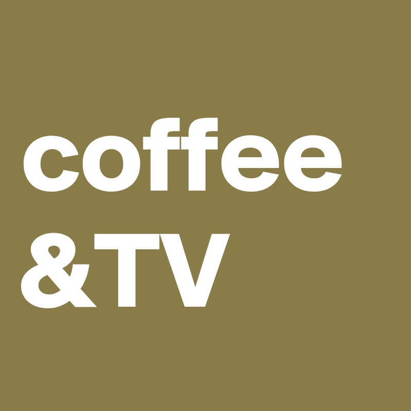 coffee
&TV