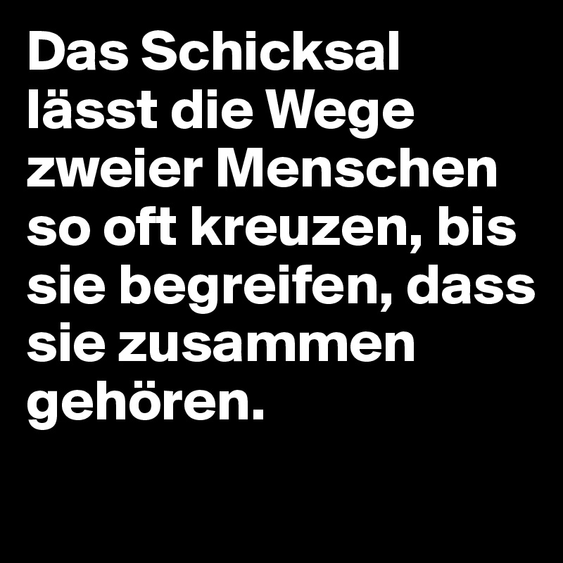 Von wege die menschen zwei lässt zusammen die gehören das schicksal ZEIT ONLINE