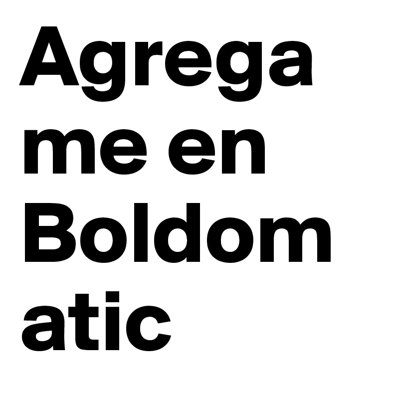Agregame en Boldomatic