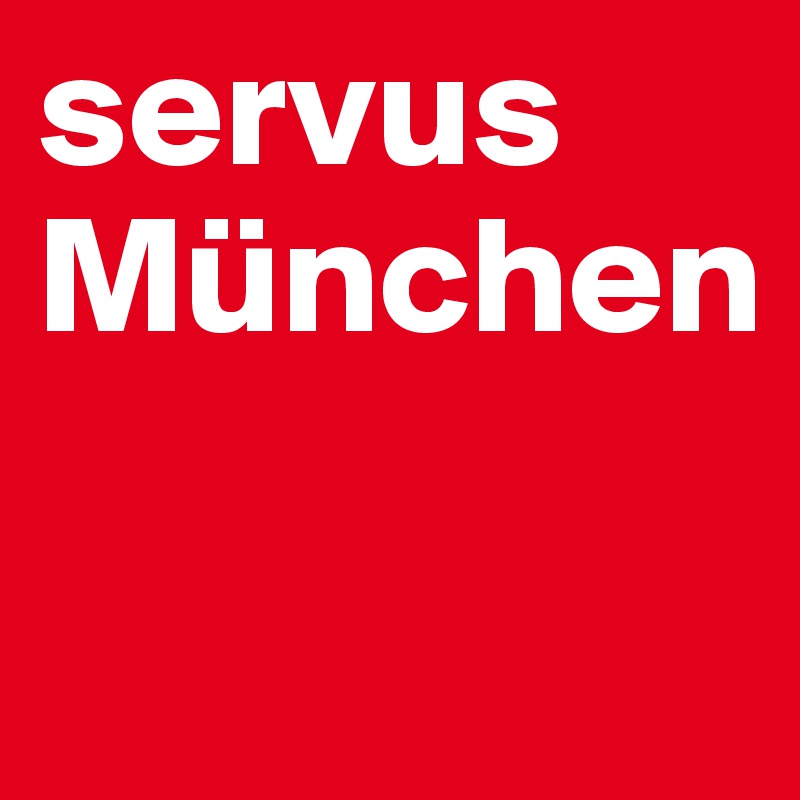 servus München

