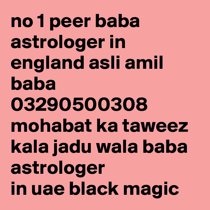 no 1 peer baba astrologer in england asli amil baba 03290500308 mohabat ka taweez kala jadu wala baba astrologer in uae black magic