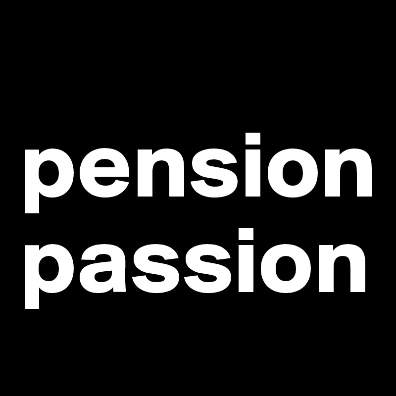 
pensionpassion