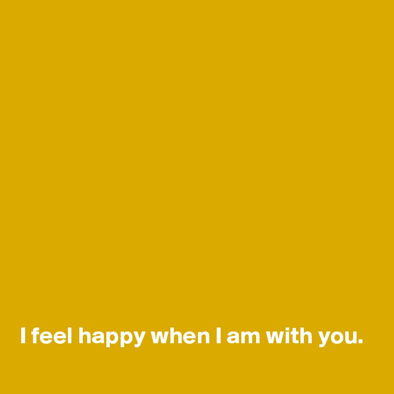 I Feel Happy When I Am With You Post By Johanna22 On Boldomatic