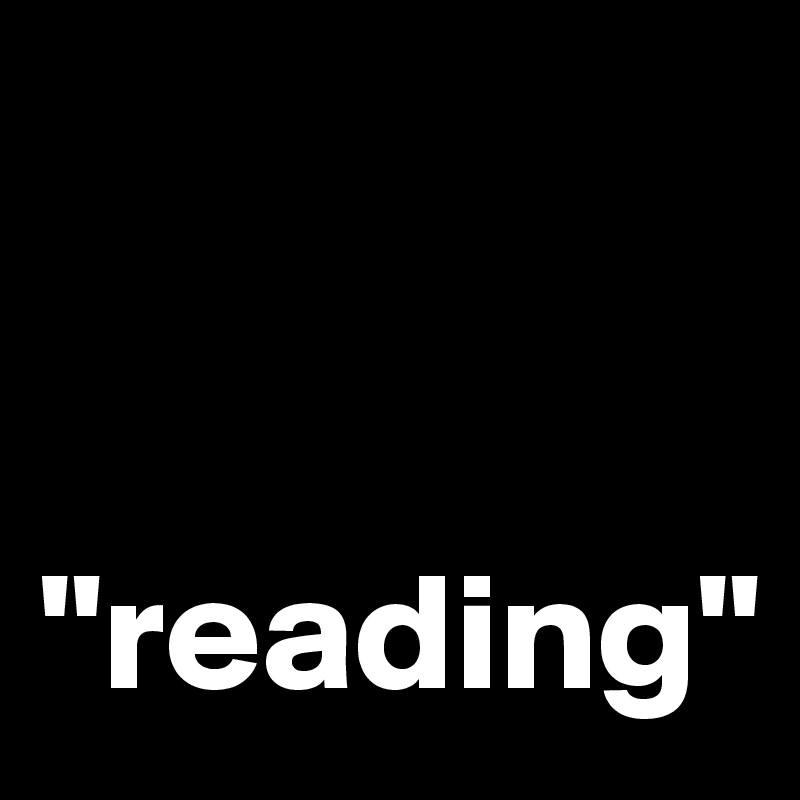 


"reading"