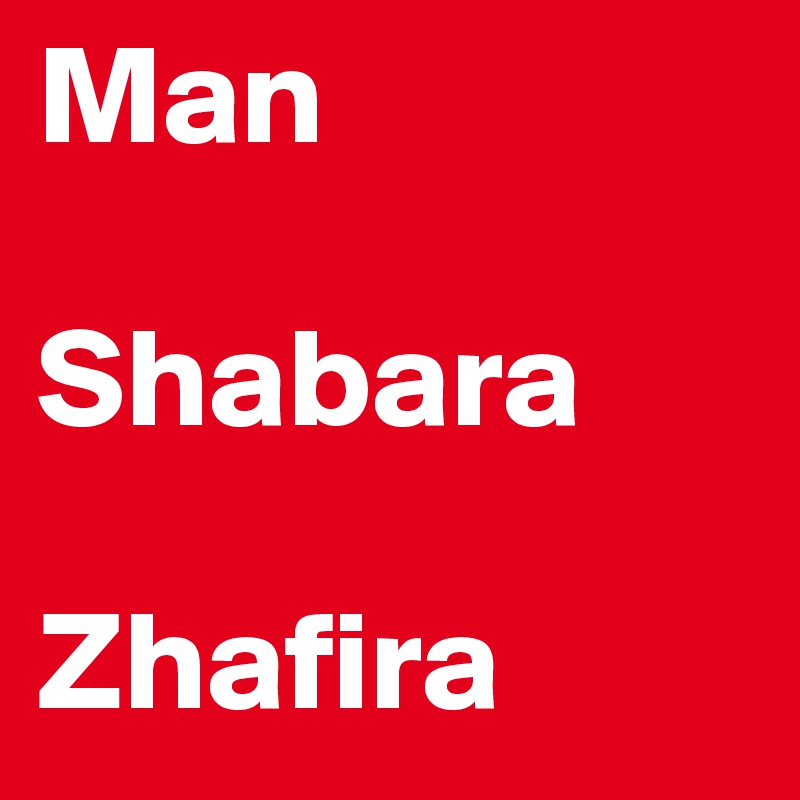 Man

Shabara

Zhafira