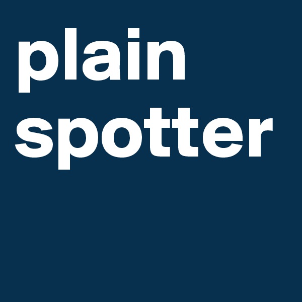 plain spotter