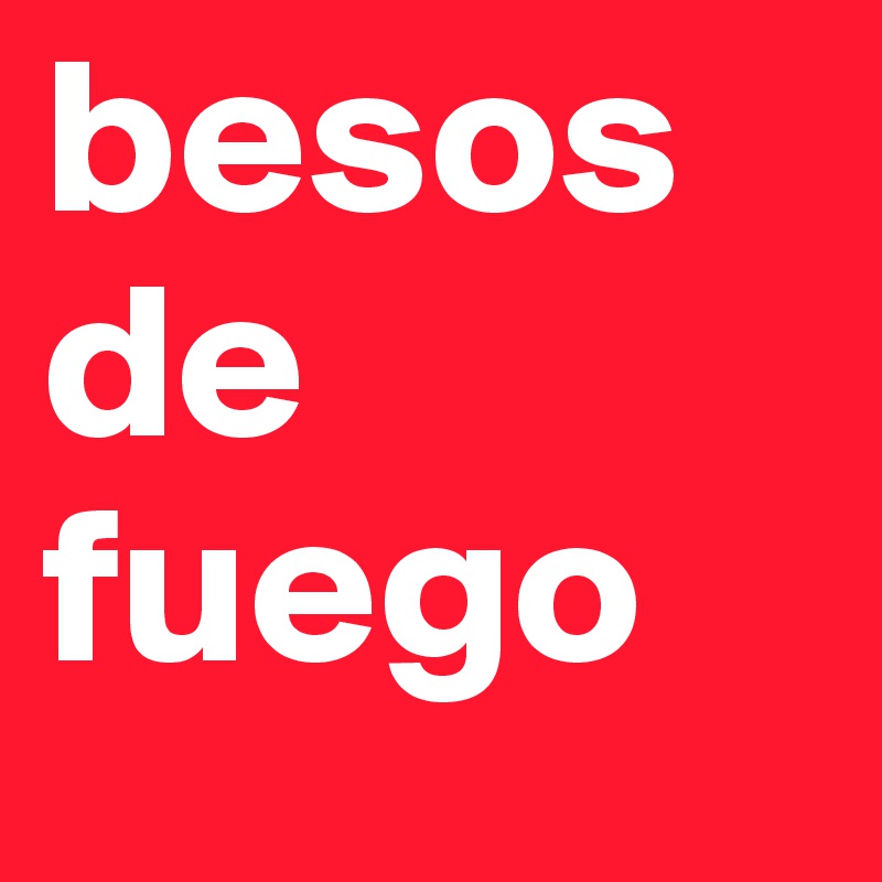 besos de fuego