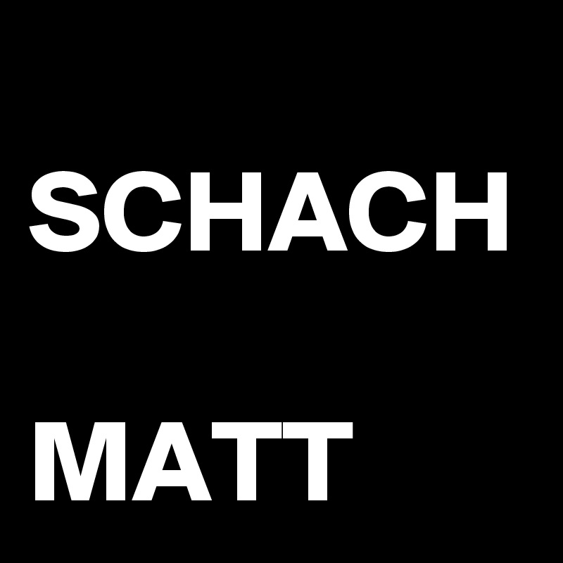 
SCHACH

MATT