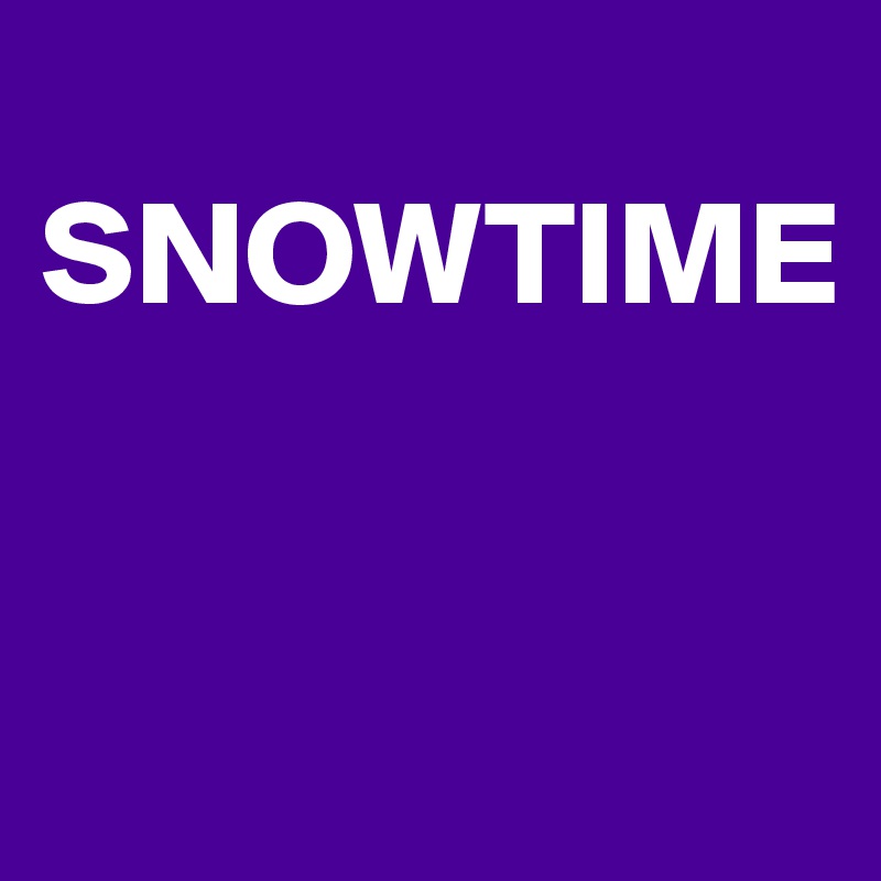      
SNOWTIME


