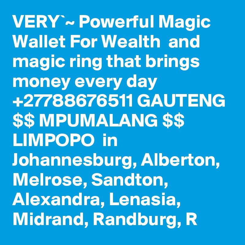 VERY`~ Powerful Magic Wallet For Wealth  and magic ring that brings money every day +27788676511 GAUTENG $$ MPUMALANG $$ LIMPOPO  in Johannesburg, Alberton, Melrose, Sandton, Alexandra, Lenasia, Midrand, Randburg, R