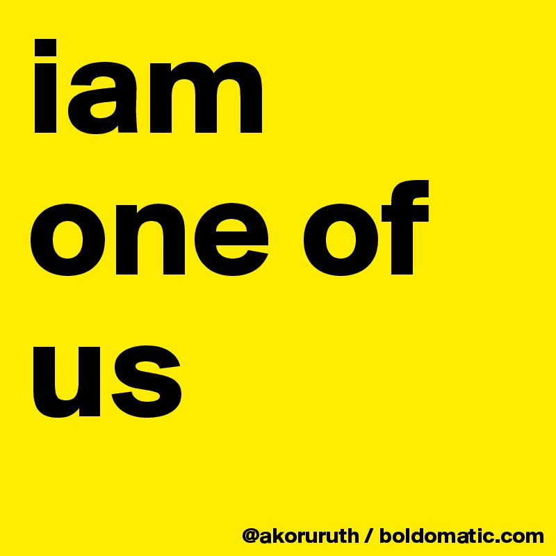 iam one of us