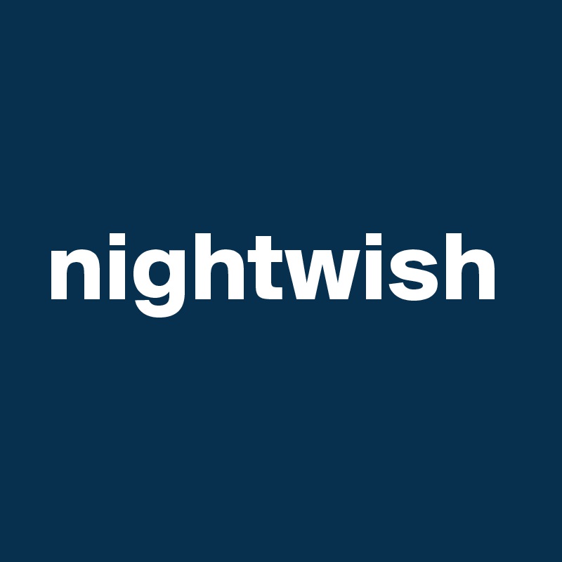 

 nightwish

