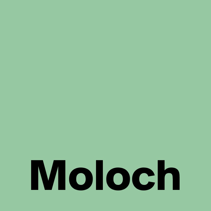 


  Moloch