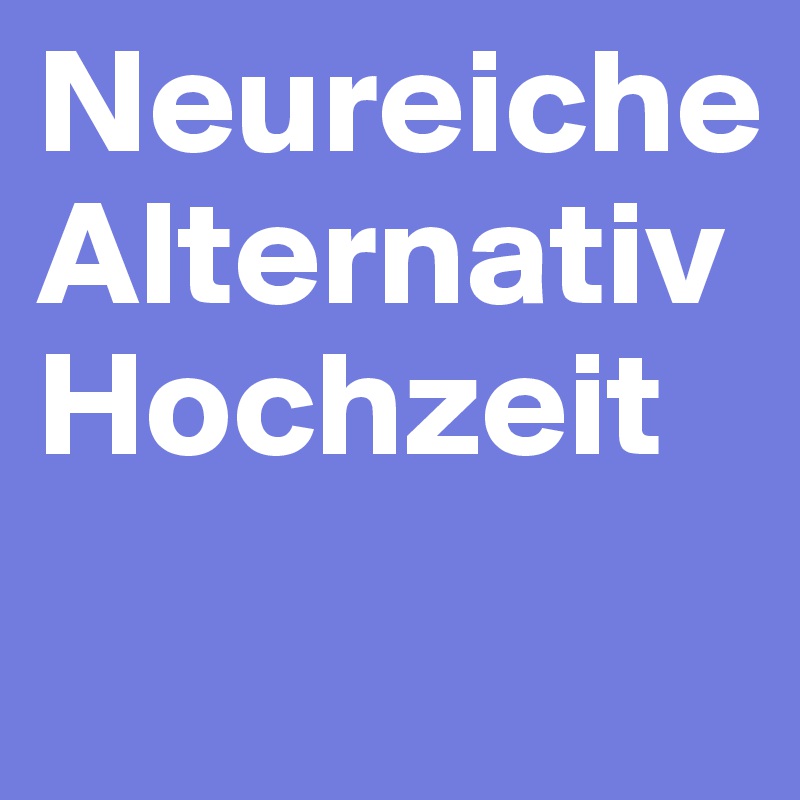 Neureiche Alternativ Hochzeit
