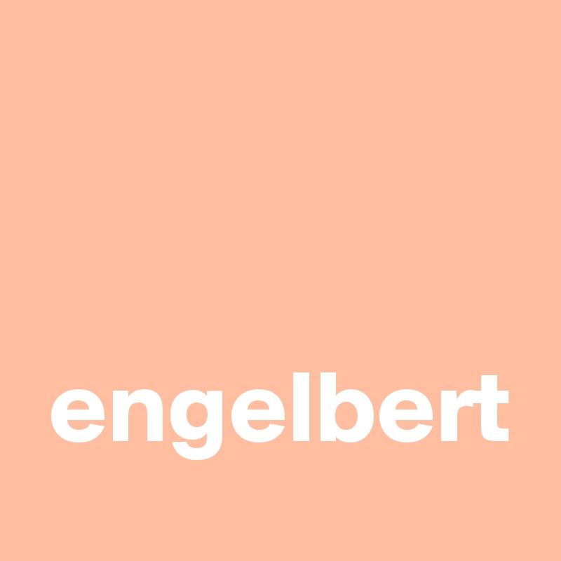 


 engelbert