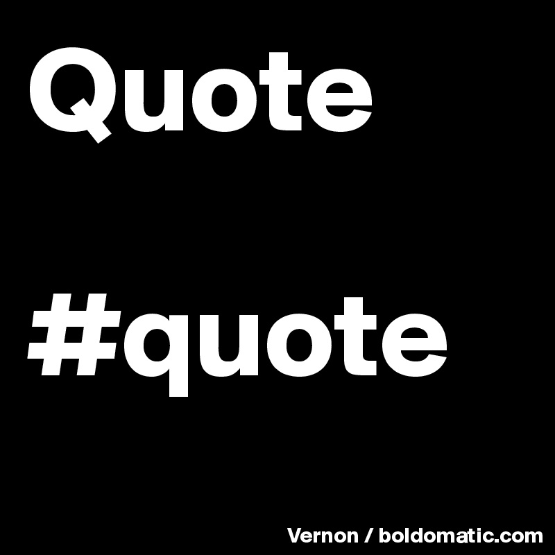 Quote

#quote

