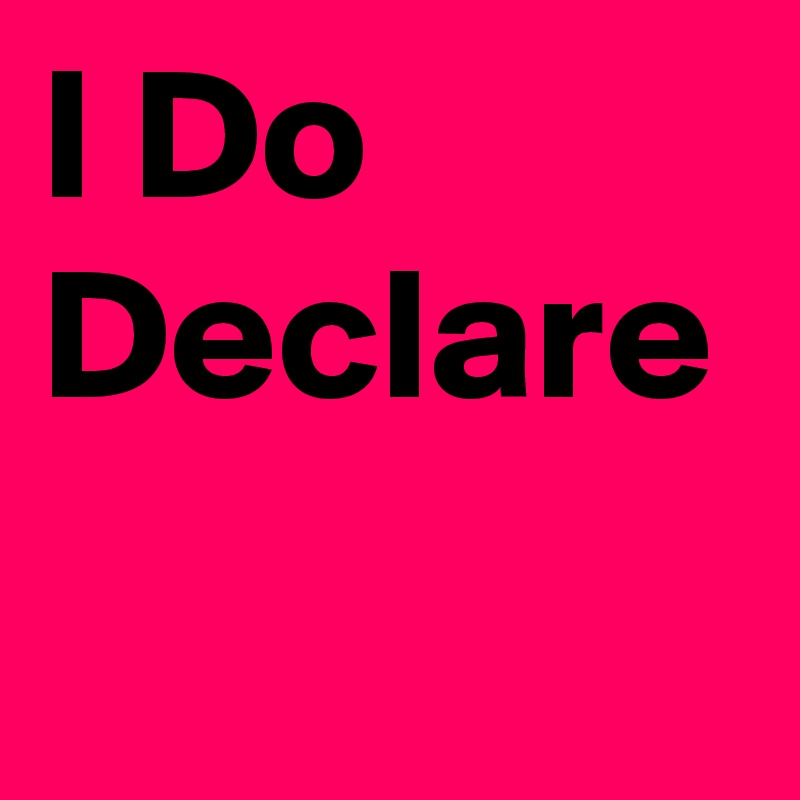 I Do Declare
