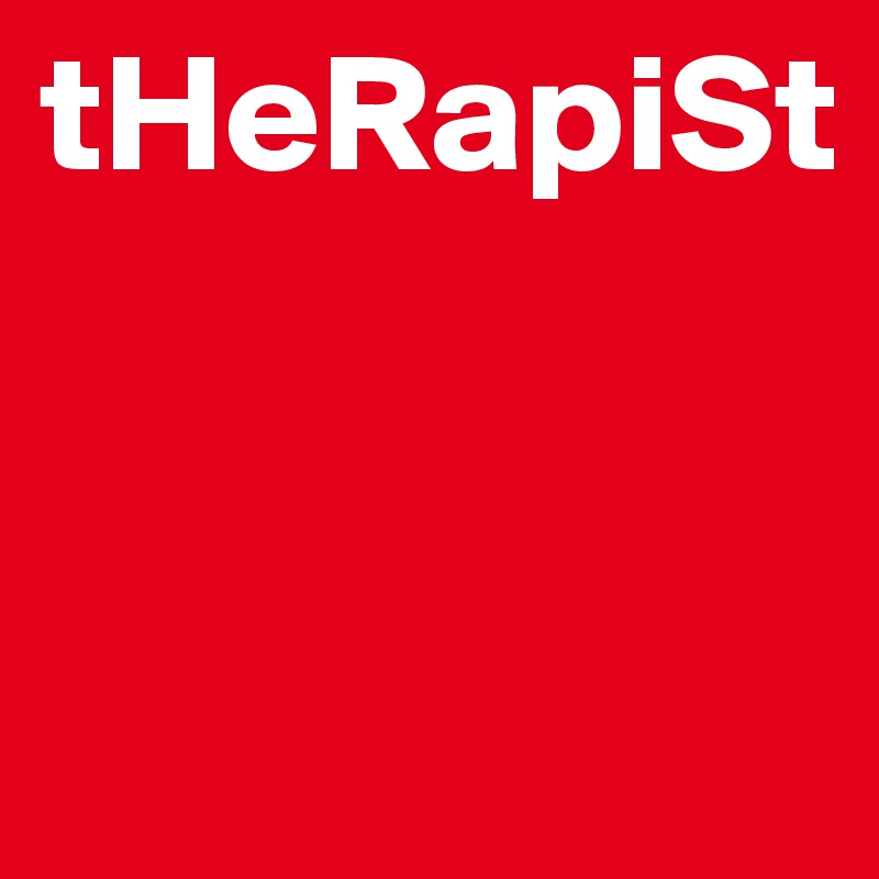 tHeRapiSt


