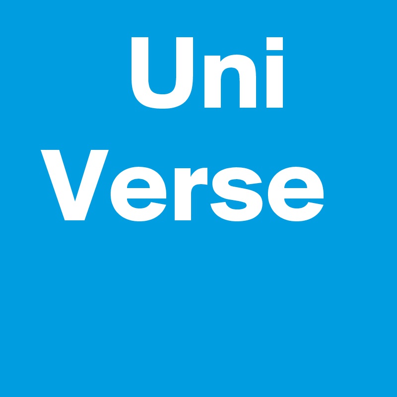      Uni
 Verse
