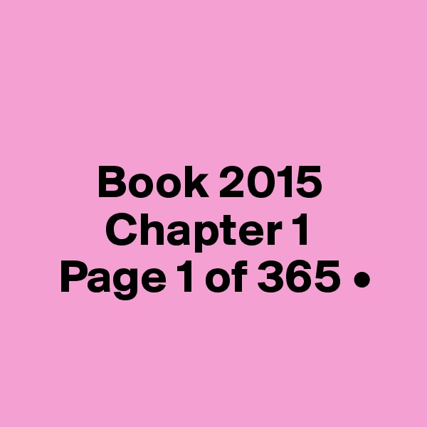 


        Book 2015
         Chapter 1
    Page 1 of 365 •

