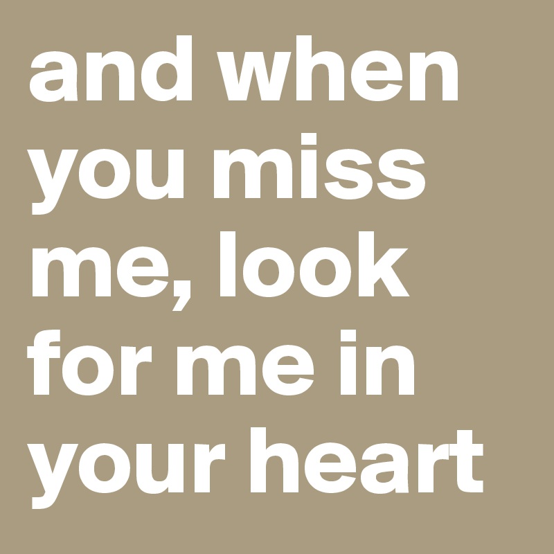 and when you miss me, look for me in your heart - Post by ronin1983 on ...