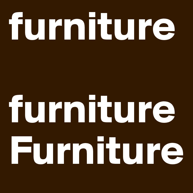 furniture
  furniture
Furniture