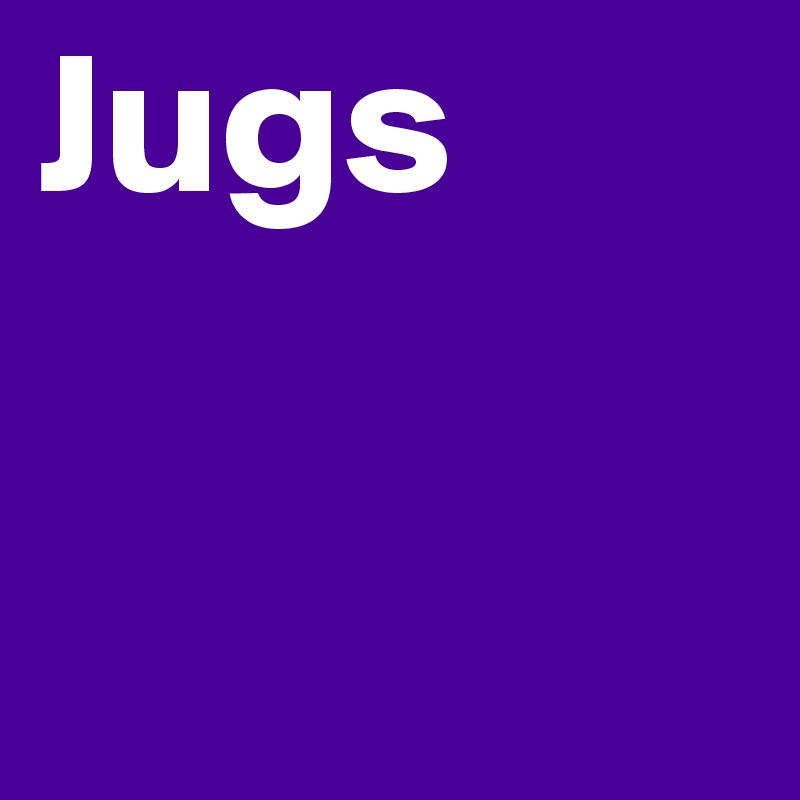 Jugs