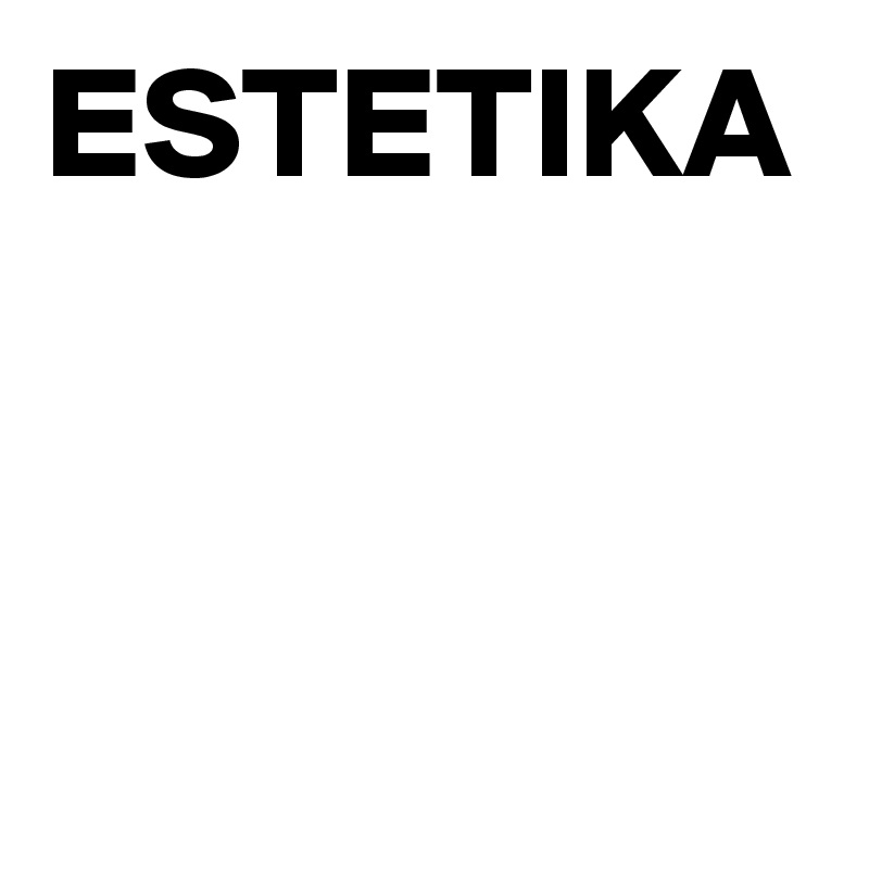 ESTETIKA