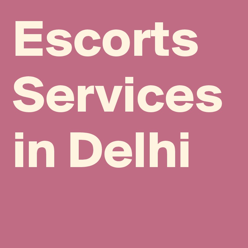 Escorts Services in Delhi 