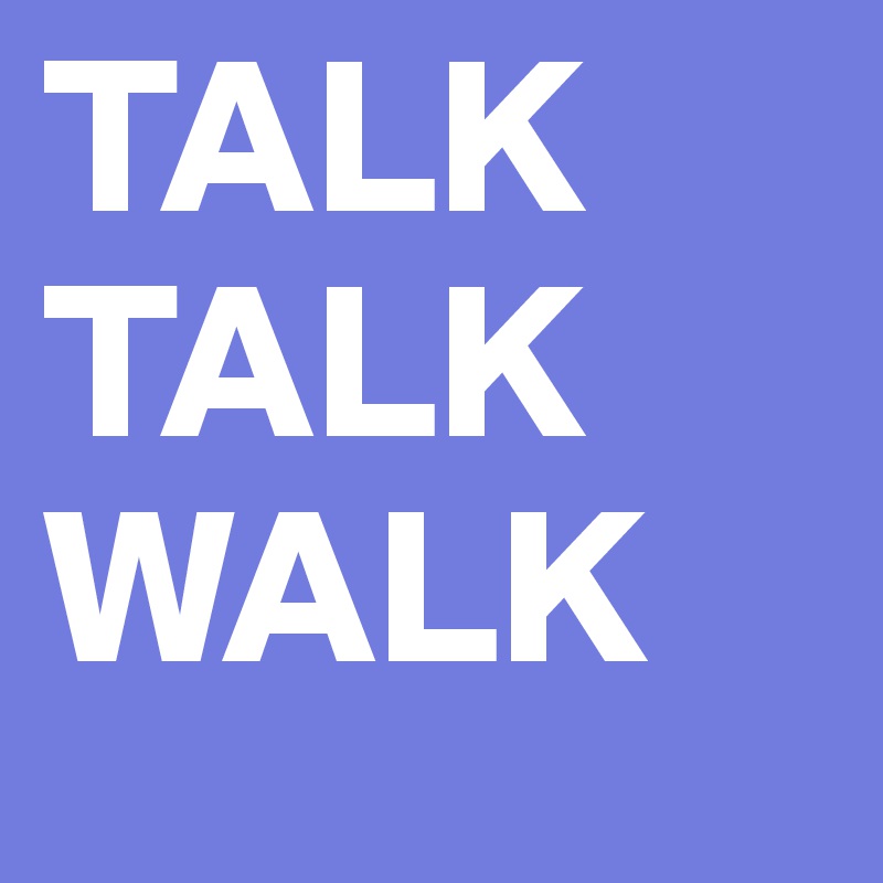 TALK
TALK
WALK