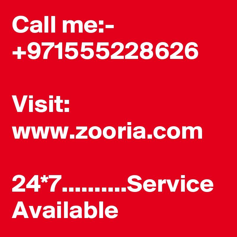 Call me:- +971555228626

Visit: www.zooria.com

24*7..........Service Available