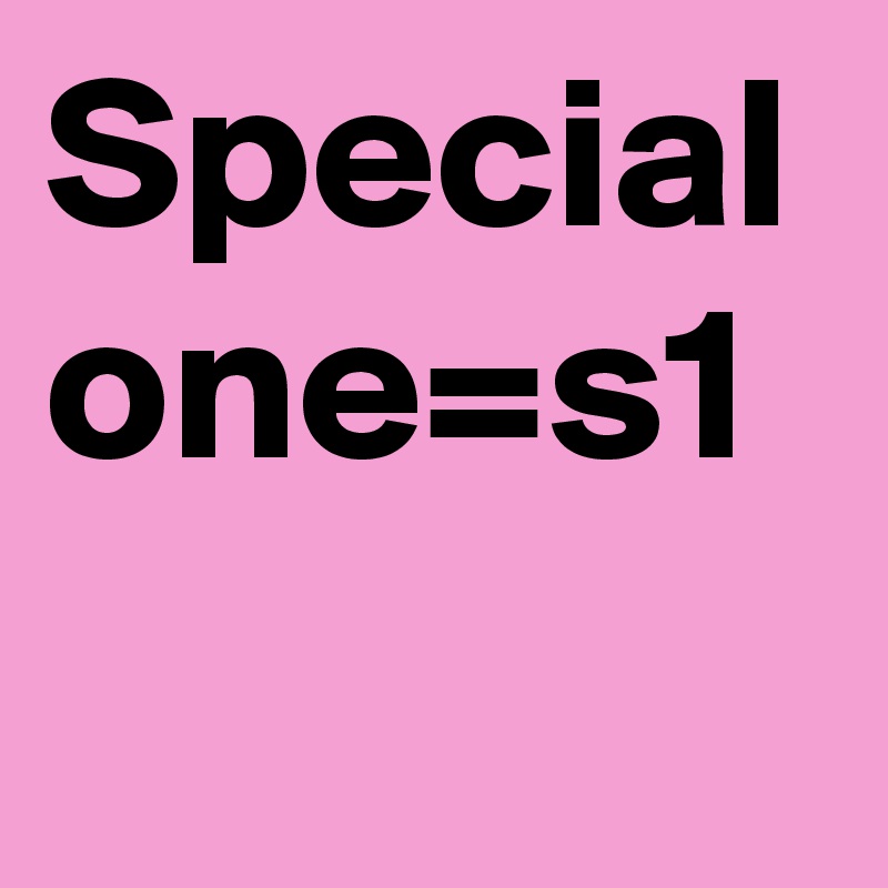 Special one=s1