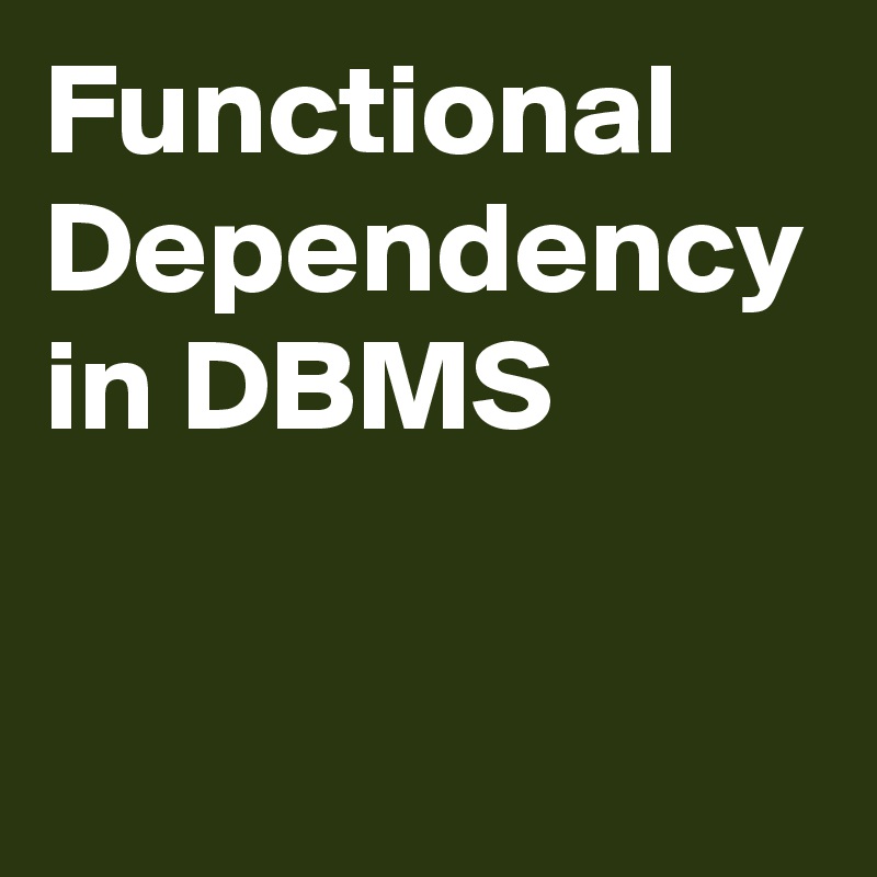 Functional Dependency in DBMS