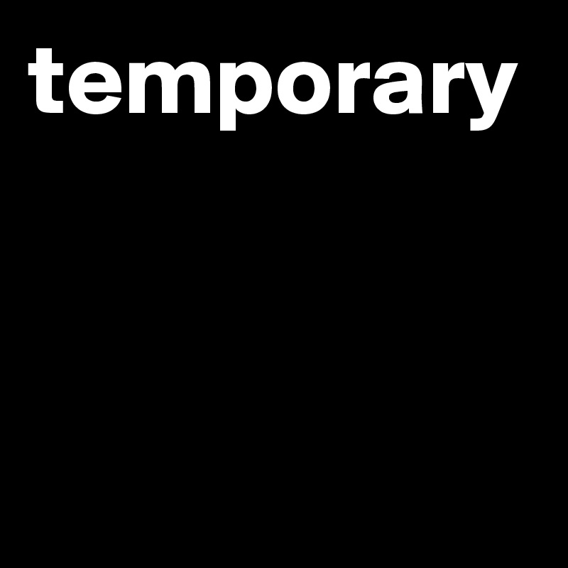 temporary 