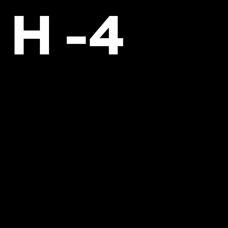 H -4
