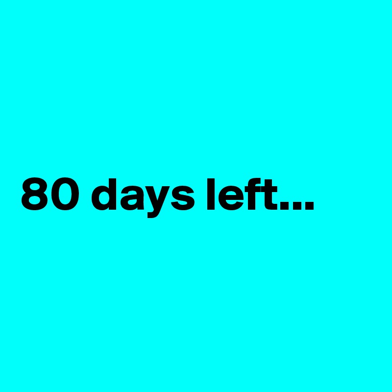 


80 days left...


