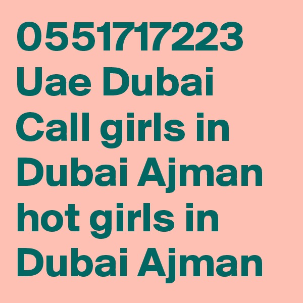 0551717223 Uae Dubai Call girls in Dubai Ajman hot girls in Dubai Ajman 