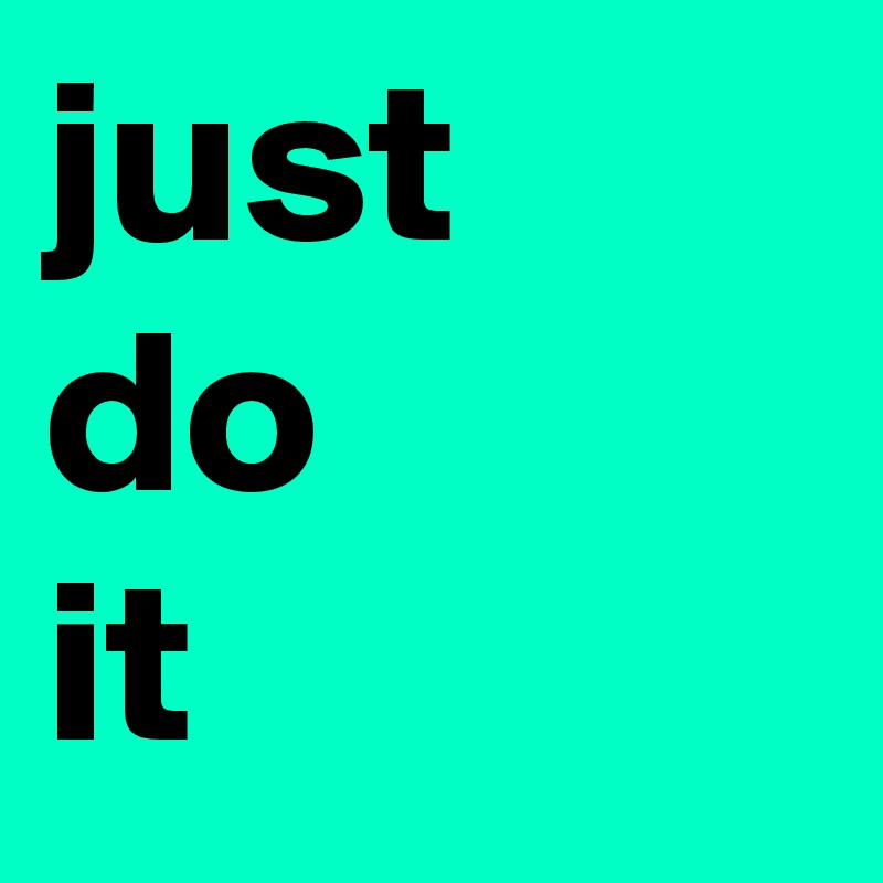 just
do 
it